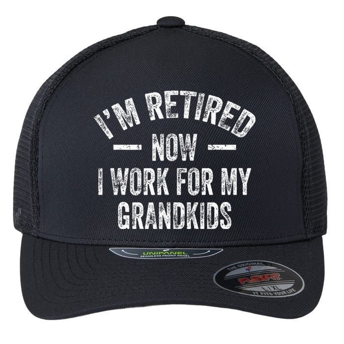 I’m Retired Now I Work For My Grandkids Flexfit Unipanel Trucker Cap