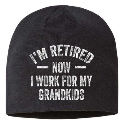 I’m Retired Now I Work For My Grandkids Sustainable Beanie