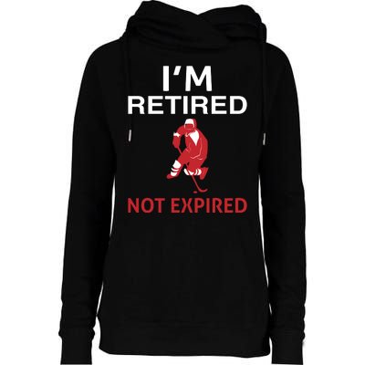 I'm Retired Not Expired Womens Funnel Neck Pullover Hood