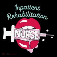 Inpatient Rehabilitation Nurse Rn Rehab Nursing Hot Lips T-Shirt