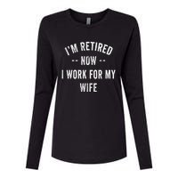 Im Retired Now I Work For My Wife I Have A New Job Womens Cotton Relaxed Long Sleeve T-Shirt