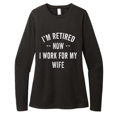 Im Retired Now I Work For My Wife I Have A New Job Womens CVC Long Sleeve Shirt