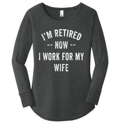 Im Retired Now I Work For My Wife I Have A New Job Women's Perfect Tri Tunic Long Sleeve Shirt