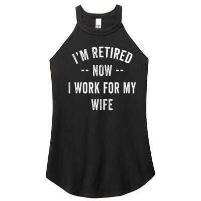 Im Retired Now I Work For My Wife I Have A New Job Women’s Perfect Tri Rocker Tank