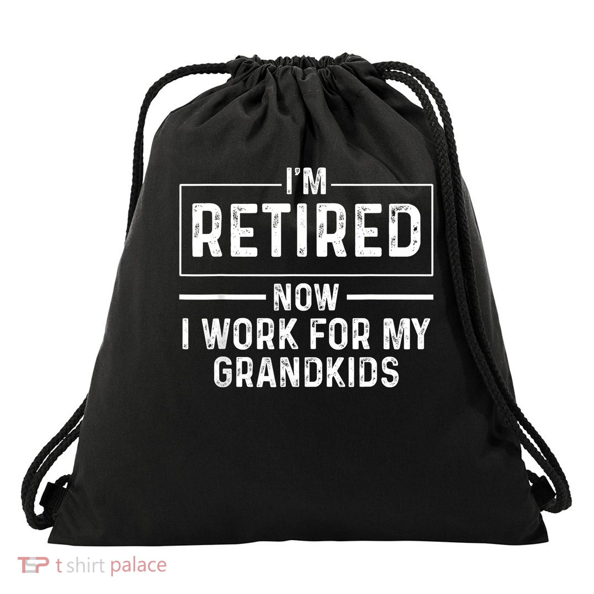 I'm Retired Now I Work For My Grandkids Funny Grandparents Drawstring Bag