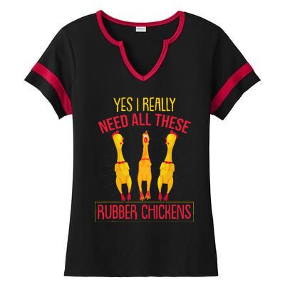 I Really Need All These Rubber Chickens Ladies Halftime Notch Neck Tee