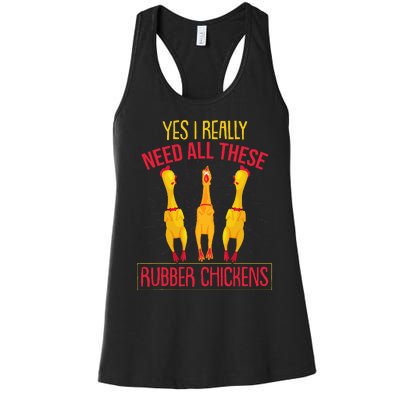 I Really Need All These Rubber Chickens Women's Racerback Tank