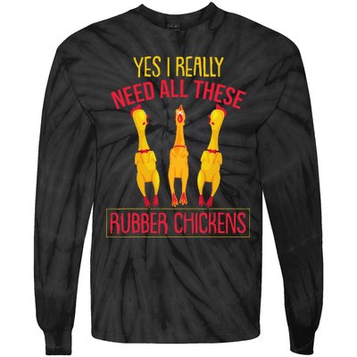 I Really Need All These Rubber Chickens Tie-Dye Long Sleeve Shirt