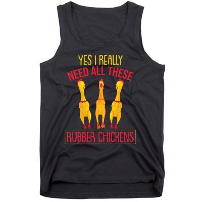 I Really Need All These Rubber Chickens Tank Top