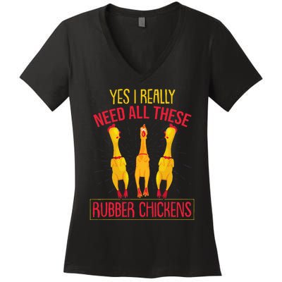 I Really Need All These Rubber Chickens Women's V-Neck T-Shirt