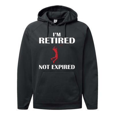 I'm Retired Not Expired Performance Fleece Hoodie