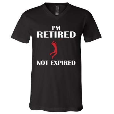 I'm Retired Not Expired V-Neck T-Shirt