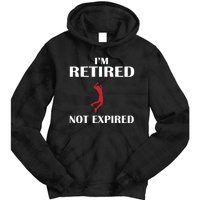 I'm Retired Not Expired Tie Dye Hoodie