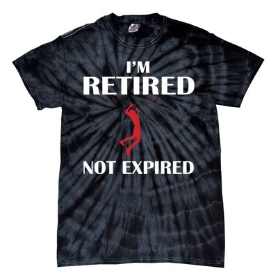 I'm Retired Not Expired Tie-Dye T-Shirt