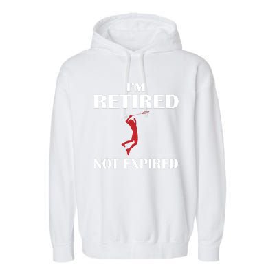 I'm Retired Not Expired Garment-Dyed Fleece Hoodie