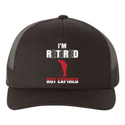 I'm Retired Not Expired Yupoong Adult 5-Panel Trucker Hat