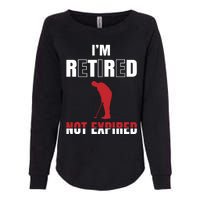 I'm Retired Not Expired Womens California Wash Sweatshirt