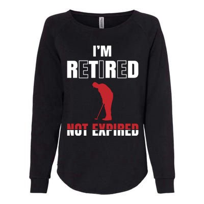 I'm Retired Not Expired Womens California Wash Sweatshirt