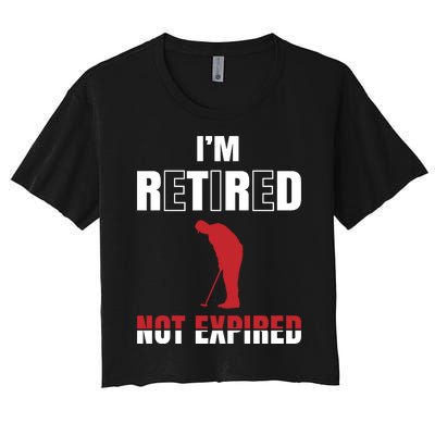 I'm Retired Not Expired Women's Crop Top Tee