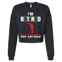 I'm Retired Not Expired Cropped Pullover Crew