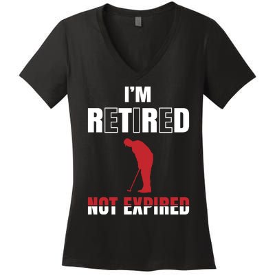 I'm Retired Not Expired Women's V-Neck T-Shirt