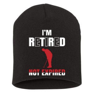 I'm Retired Not Expired Short Acrylic Beanie