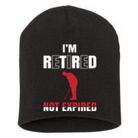 I'm Retired Not Expired Short Acrylic Beanie