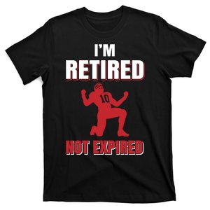 I'm Retired Not Expired T-Shirt