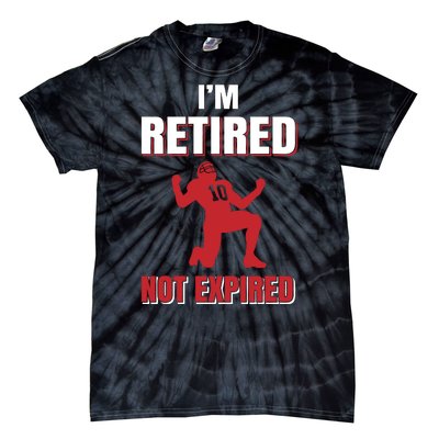 I'm Retired Not Expired Tie-Dye T-Shirt