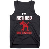 I'm Retired Not Expired Tank Top