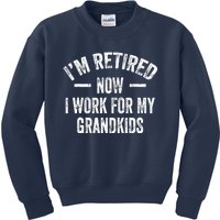 I’M Retired Now I Work For My Grand Kids Sweatshirt