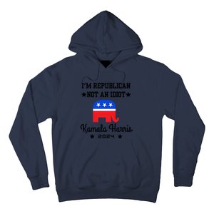 IM Republican Not An Idiot Kamala Harris 2024 Hoodie