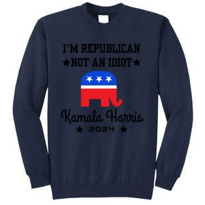 IM Republican Not An Idiot Kamala Harris 2024 Tall Sweatshirt