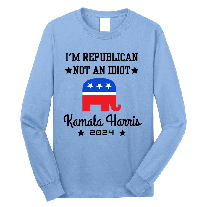 IM Republican Not An Idiot Kamala Harris 2024 Long Sleeve Shirt