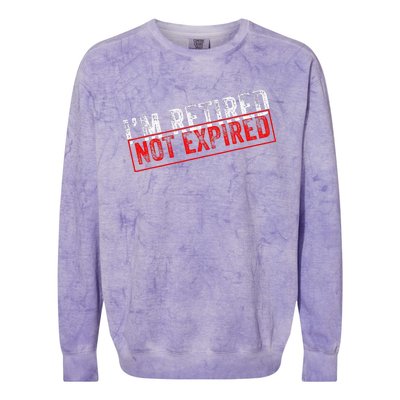 I'm Retired Not Expired Funny Retirement Quote Distressed Colorblast Crewneck Sweatshirt