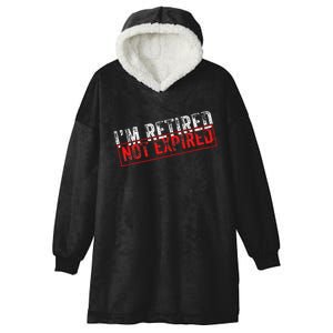 I'm Retired Not Expired Funny Retirement Quote Distressed Hooded Wearable Blanket