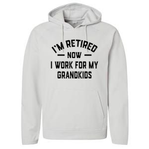 I’m Retired Now I Work For My Grandkids Performance Fleece Hoodie