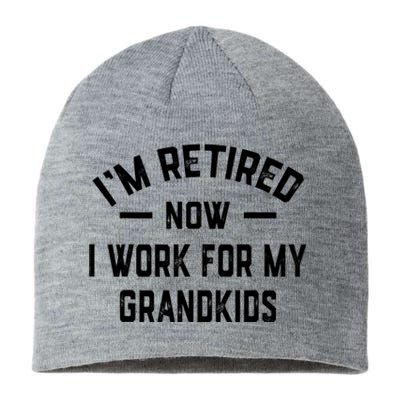 I’m Retired Now I Work For My Grandkids Sustainable Beanie