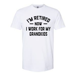 I’m Retired Now I Work For My Grandkids Softstyle CVC T-Shirt