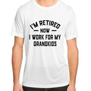 I’m Retired Now I Work For My Grandkids Adult ChromaSoft Performance T-Shirt