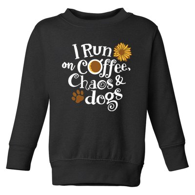 I Run On Coffee Chaos And Dogs Toddler Sweatshirt