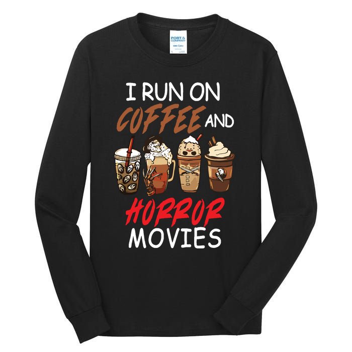 I Run On Coffee And Horror Movies Scary Blood Halloween Tall Long Sleeve T-Shirt