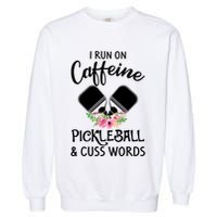 I RUN ON CAFFEINE PICKLEBALL Garment-Dyed Sweatshirt