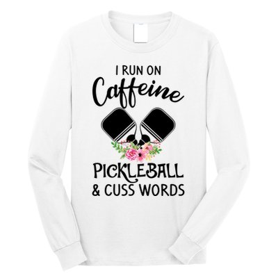 I RUN ON CAFFEINE PICKLEBALL Long Sleeve Shirt