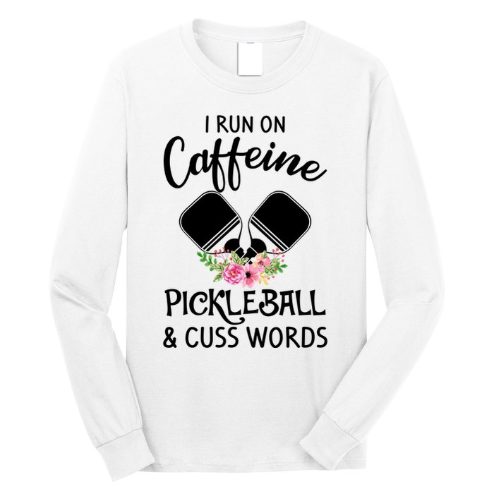 I RUN ON CAFFEINE PICKLEBALL Long Sleeve Shirt