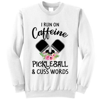 I RUN ON CAFFEINE PICKLEBALL Sweatshirt
