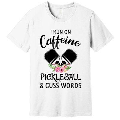 I RUN ON CAFFEINE PICKLEBALL Premium T-Shirt