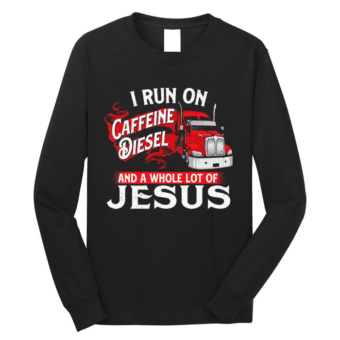 I Run On Caffeine Christian Trucker Semi Truck Driver Long Sleeve Shirt