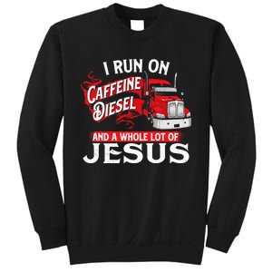 I Run On Caffeine Christian Trucker Semi Truck Driver Sweatshirt