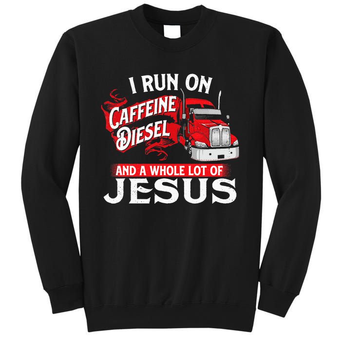 I Run On Caffeine Christian Trucker Semi Truck Driver Sweatshirt